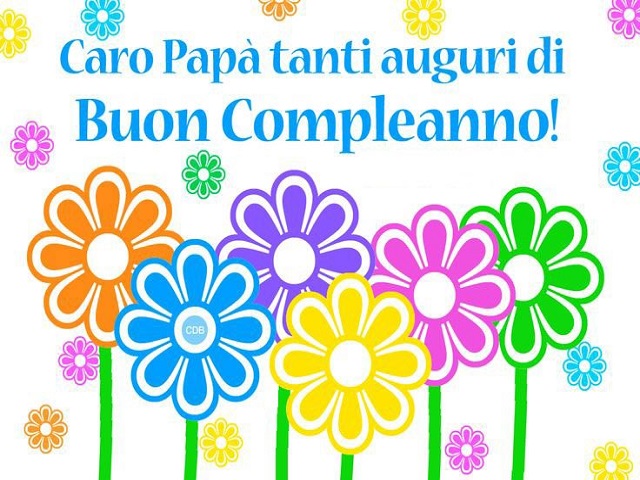 Buon Compleanno Papa Le 100 Frasi Piu Belle Lettere E Immagini Da Dedicare Frasidadedicare