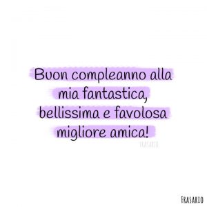 frasi compleanno amica