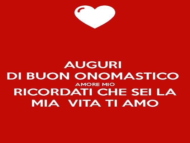 Merchandiser Explanation thousand Buon onomastico amore mio: 105 frasi, immagini, lettere e video -  FrasiDaDedicare